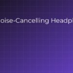 Best Noise-Cancelling Headphones - AdvisorReview