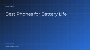 Best Phones for Battery Life - AdvisorReview