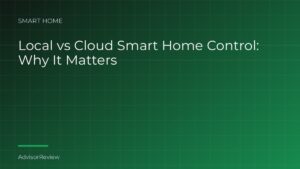 Local vs Cloud Smart Home Control: Why It Matters - AdvisorReview