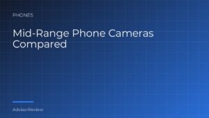 Mid-Range Phone Cameras Compared - AdvisorReview