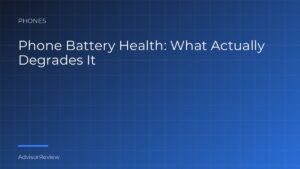 Phone Battery Health: What Actually Degrades It - AdvisorReview