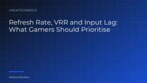 Refresh Rate, VRR and Input Lag: What Gamers Should Prioritise - AdvisorReview