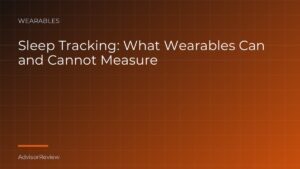 Sleep Tracking: What Wearables Can and Cannot Measure - AdvisorReview