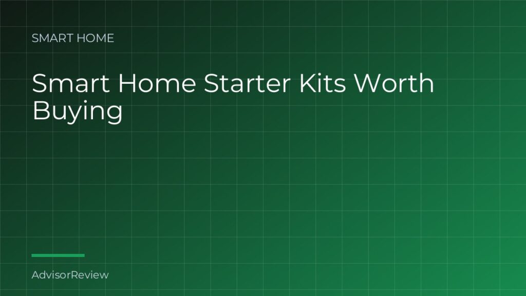 Smart Home Starter Kits Worth Buying - AdvisorReview