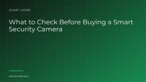 What to Check Before Buying a Smart Security Camera - AdvisorReview