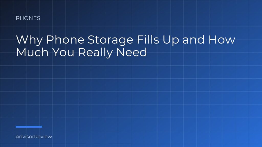 Why Phone Storage Fills Up and How Much You Really Need - AdvisorReview